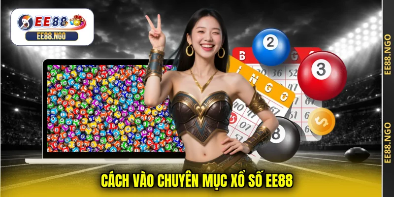 Cách vào chuyên mục xổ số EE88