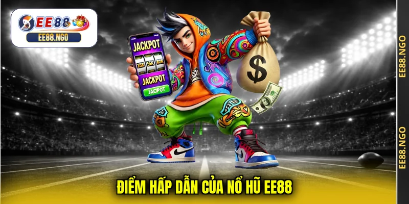 Điểm hấp dẫn của nổ hũ EE88