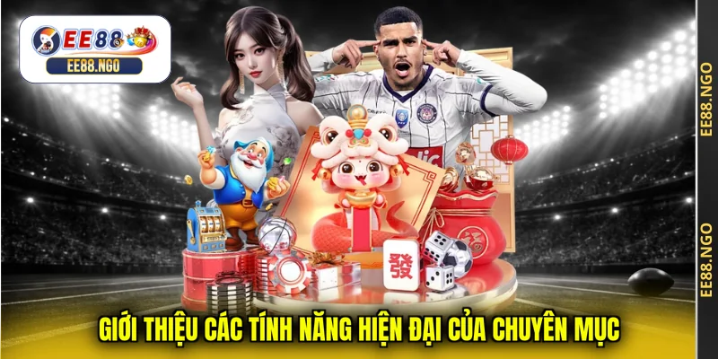 Giới thiệu các tính năng hiện đại của chuyên mục
