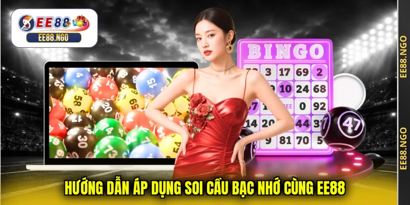 Hướng dẫn áp dụng soi cầu bạc nhớ cùng EE88