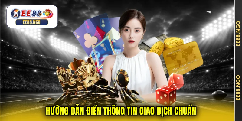 Hướng dẫn điền thông tin giao dịch chuẩn