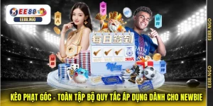 Kèo Phạt Góc - Toàn Tập Bộ Quy Tắc Áp Dụng Dành Cho Newbie