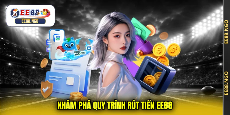 Khám phá quy trình rút tiền EE88
