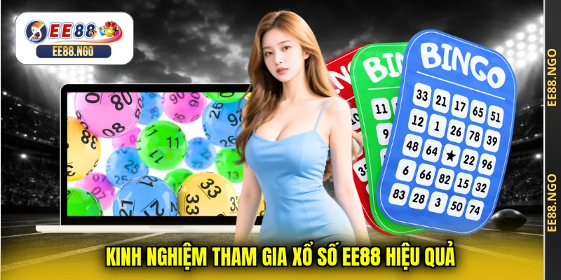 Kinh nghiệm tham gia xổ số EE88 hiệu quả
